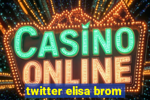 twitter elisa brom